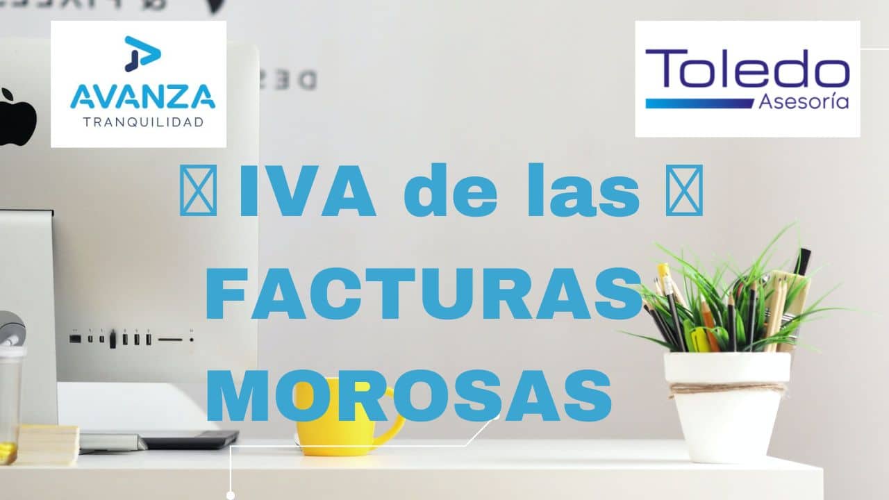 EL IVA DE LAS FACTURAS NO COBRADAS | Asesoría Toledo